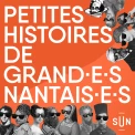 Petites Histoires de Grand·e·s Nantais·e·s