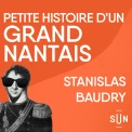 Stanislas Baudry - Petites Histoires de Grand·e·s Nantais·e·s - Saison 2, Episode 5