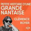 Clémence Royer - Petites Histoires de Grand·e·s Nantais·e·s - Saison 2, Episode 6